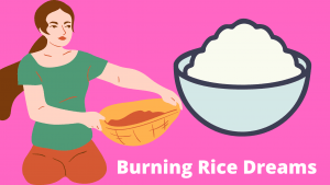 Burning Rice Dreams
