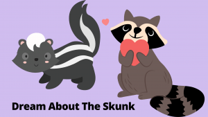 Dream About The Skunk