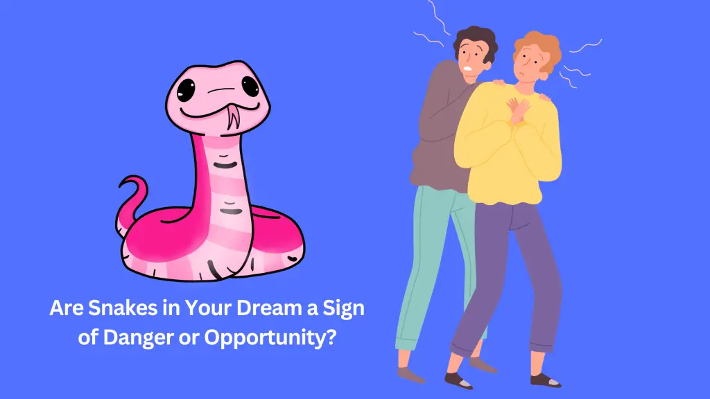 Are Snakes in Your Dream a Sign of Danger or Opportunity