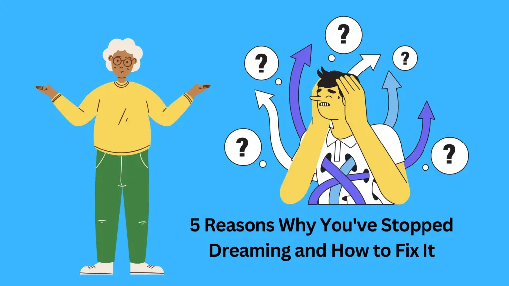 5 Reasons Why You've Stopped Dreaming and How to Fix It