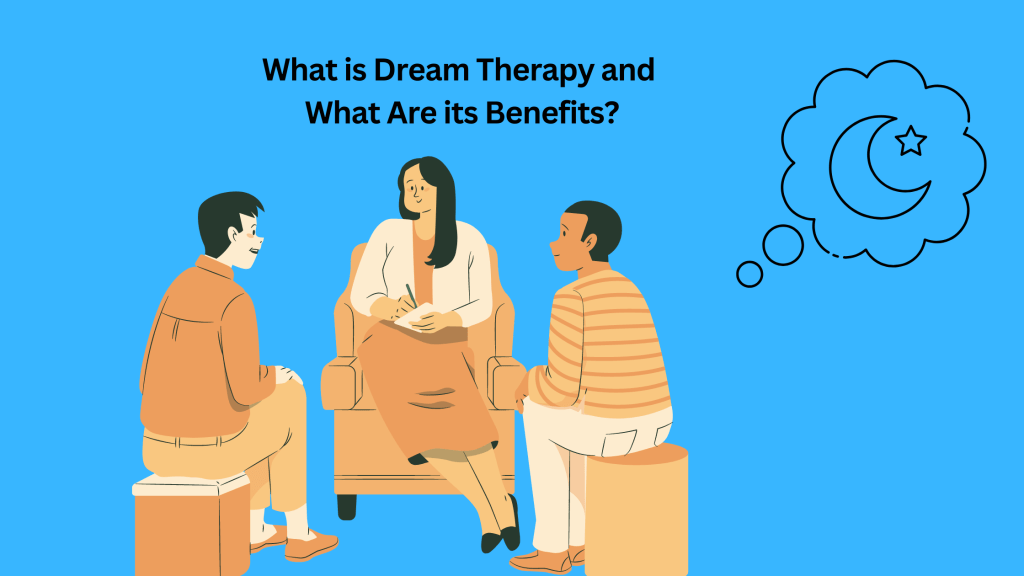 What is Dream Therapy and What Are its Benefits