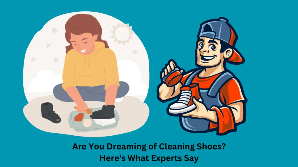 Are You Dreaming of Cleaning Shoes Here's What Experts Say