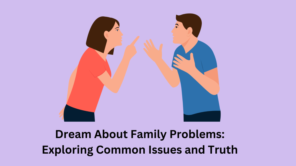 Dream About Family Problems Exploring Common Issues and Truth