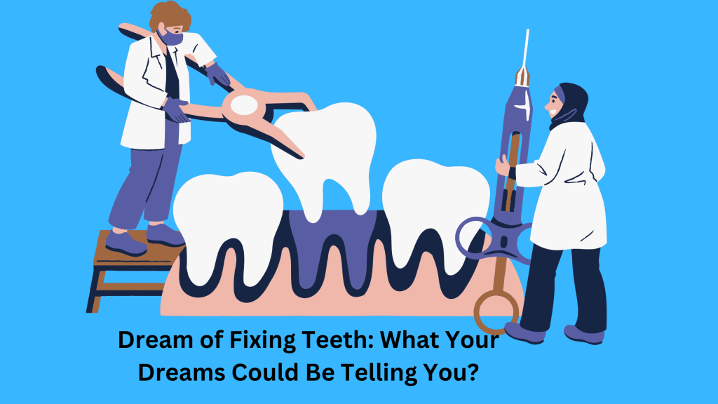 Dream of Fixing Teeth What Your Dreams Could Be Telling You