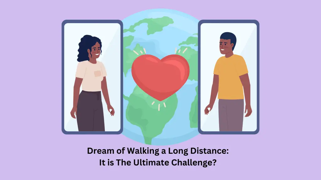 Dream of Walking a Long Distance It is The Ultimate Challenge