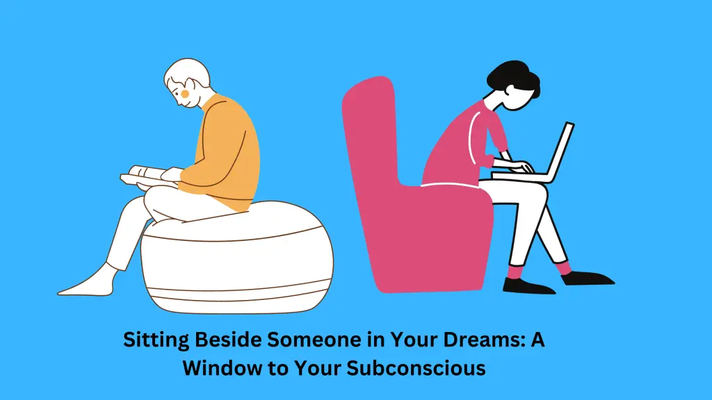 Sitting Beside Someone in Your Dreams A Window to Your Subconscious