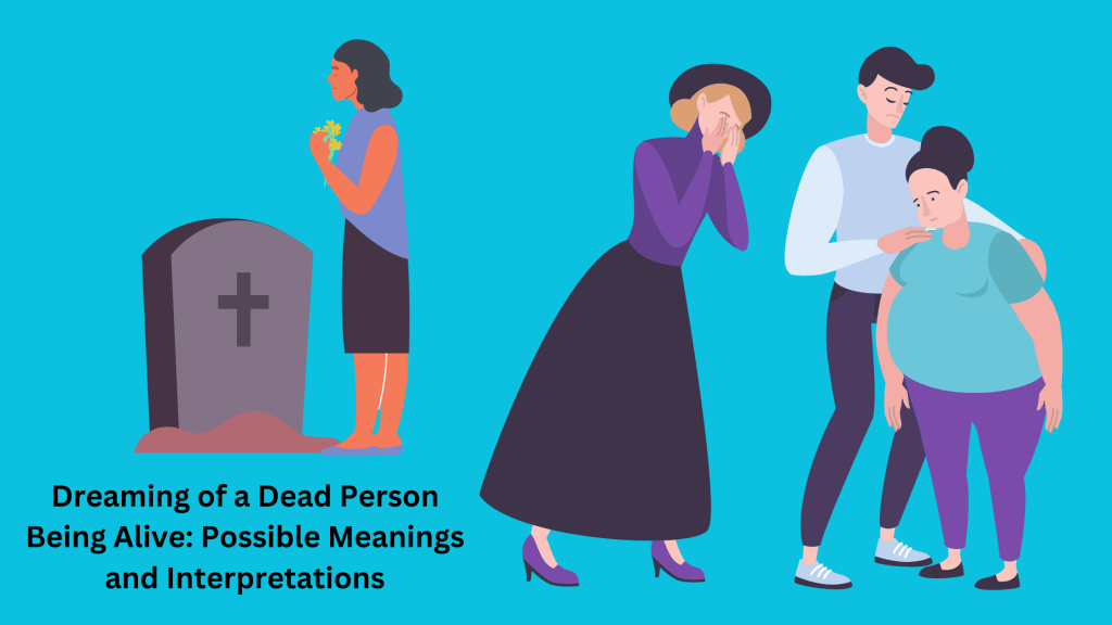 Dreaming of a Dead Person Being Alive: Possible Meanings and Interpretations