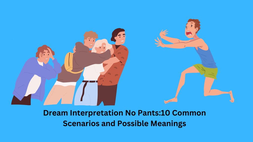 Dream Interpretation No Pants10 Common Scenarios and Possible Meanings (2)