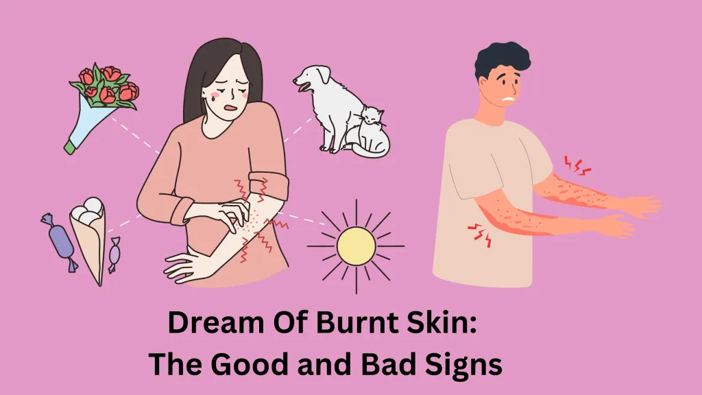 Dream Of Burnt Skin The Good and Bad Signs