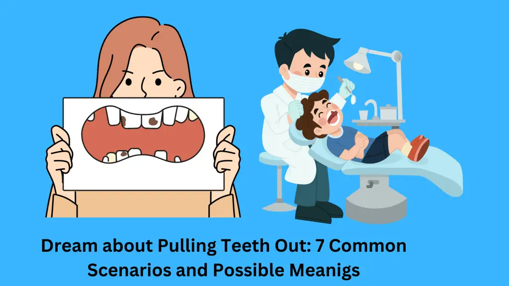 Dream about Pulling Teeth Out 7 Common Scenarios and Possible Meanigs