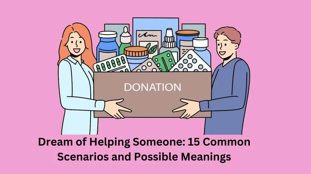 Dream of Helping Someone 15 Common Scenarios and Possible Meanings