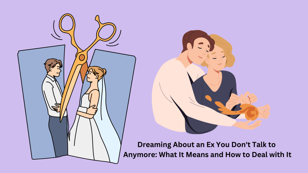 Dreaming About an Ex You Don't Talk to Anymore What It Means and How to Deal with It