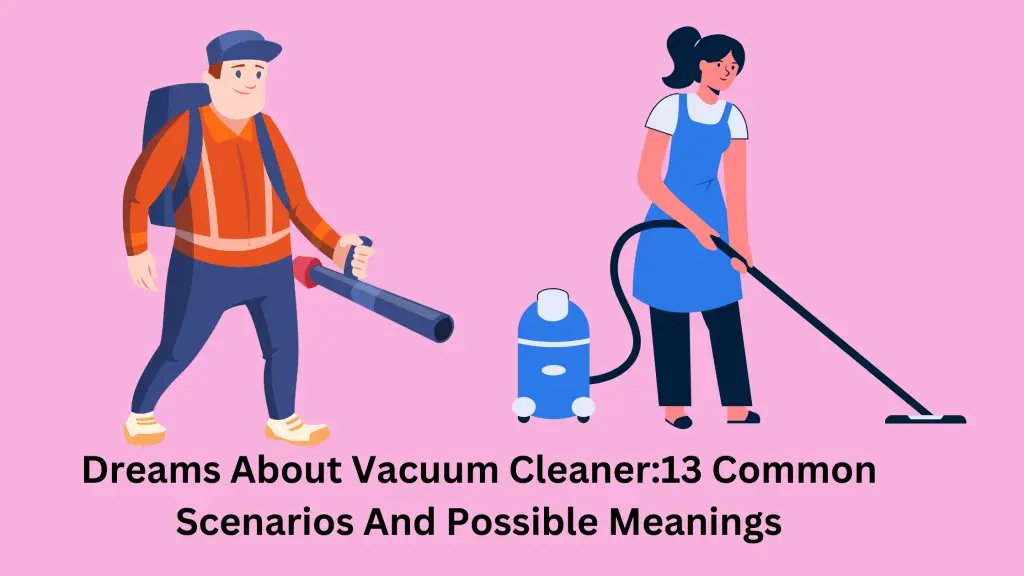 Dreams About Vacuum Cleaner13 Common Scenarios And Possible Meanings