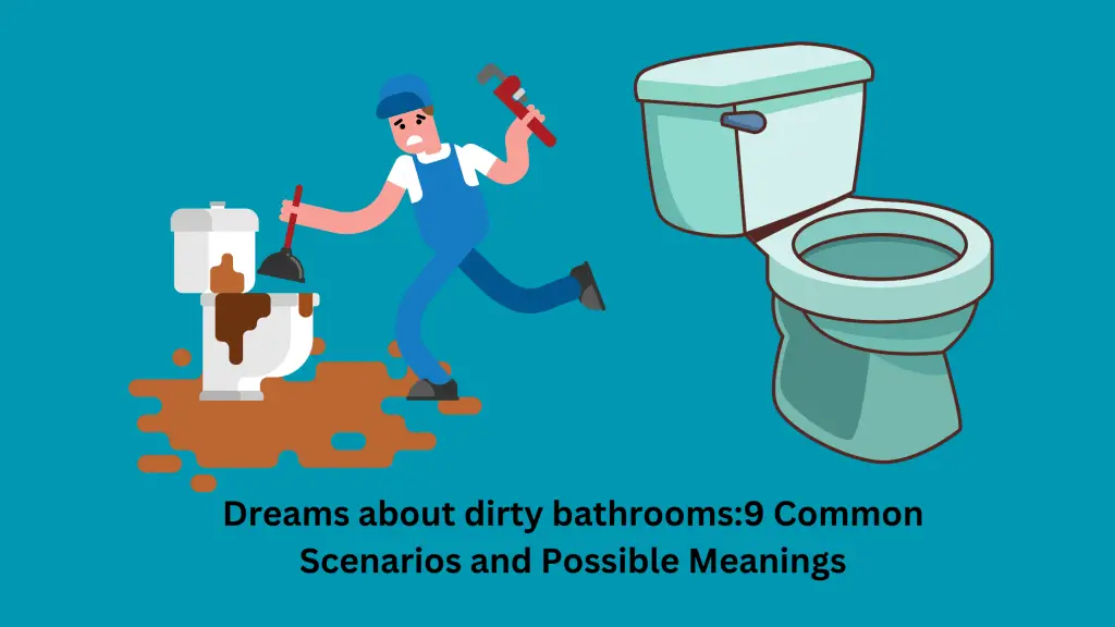 Dreams about dirty bathrooms9 Common Scenarios and Possible Meanings