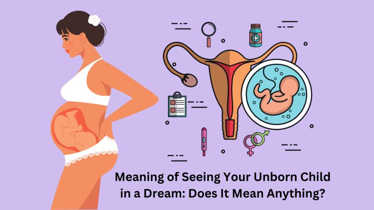Meaning of Seeing Your Unborn Child in a Dream Does It Mean Anything