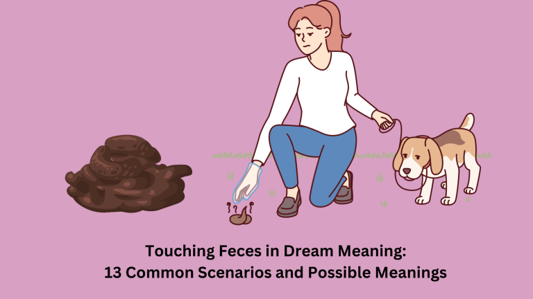 Touching Feces in Dream Meaning13 Common Scenarios and Possible Meanings