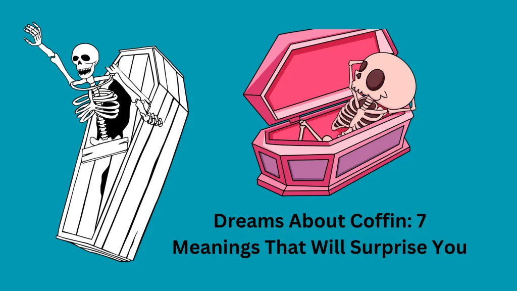 Dreams About Coffin 7 Meanings That Will Surprise You