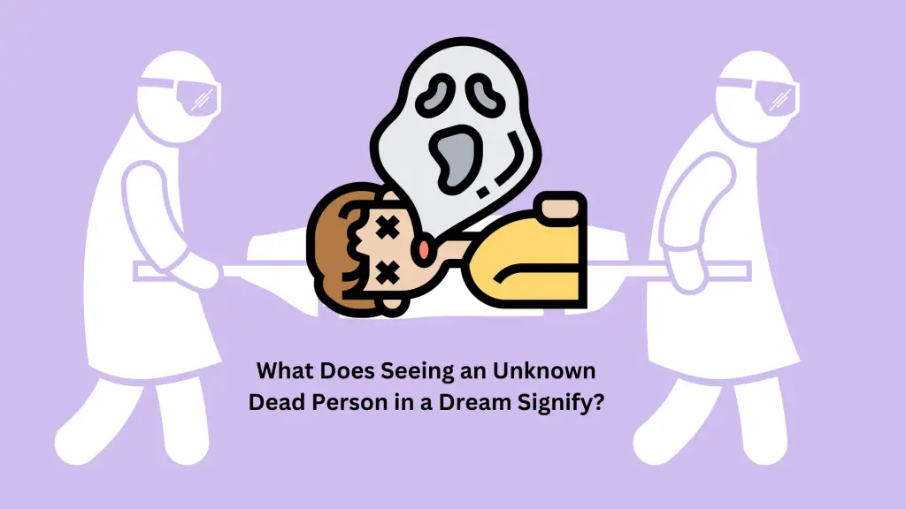 What Does Seeing an Unknown Dead Person in a Dream Signify