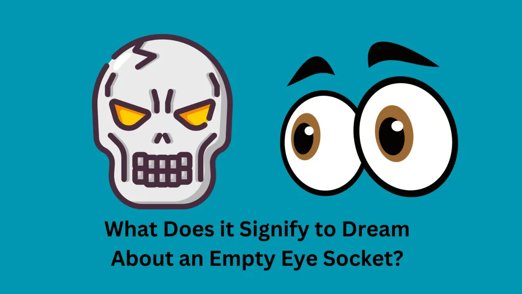 What Does it Signify to Dream About an Empty Eye Socket