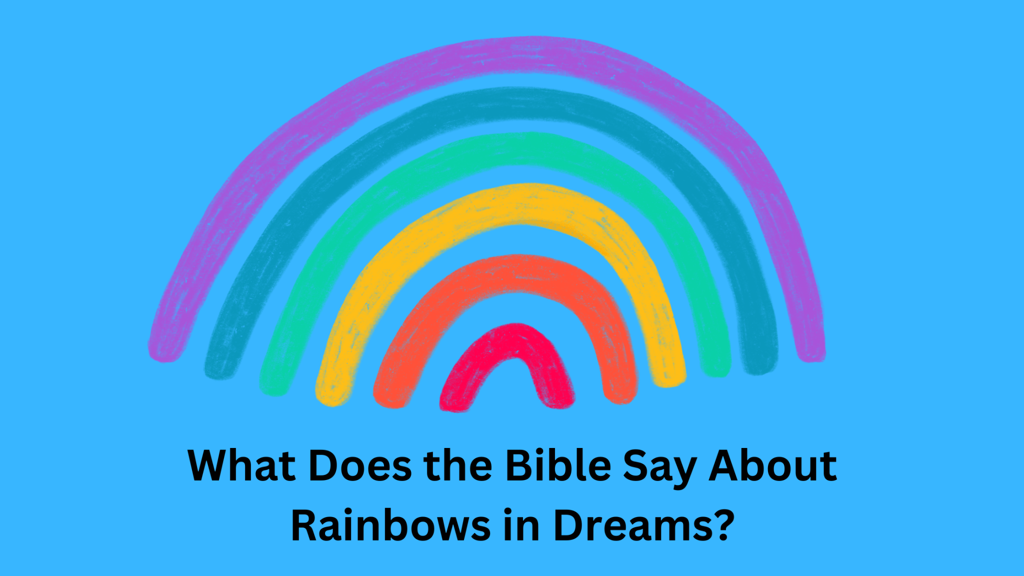 What Does The Bible Say About Rainbows In Dreams? Dream Archive
