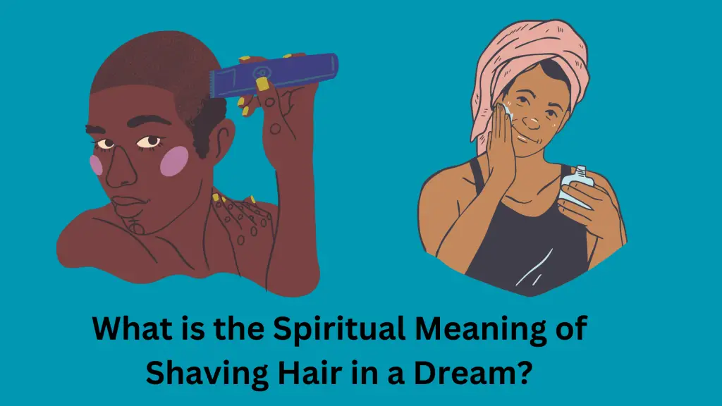 What is the Spiritual Meaning of Shaving Hair in a Dream