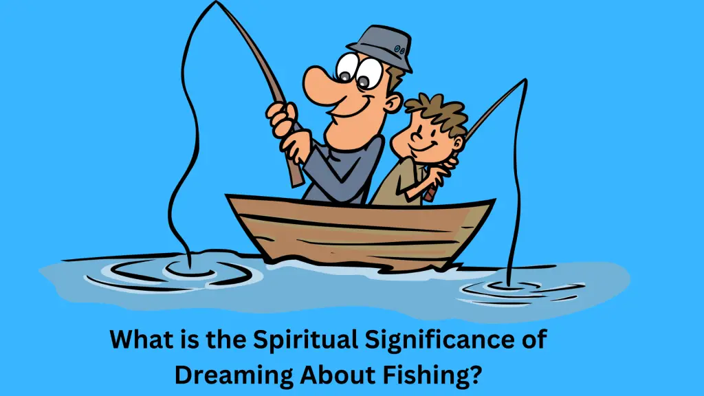 What is the Spiritual Significance of Dreaming About Fishing