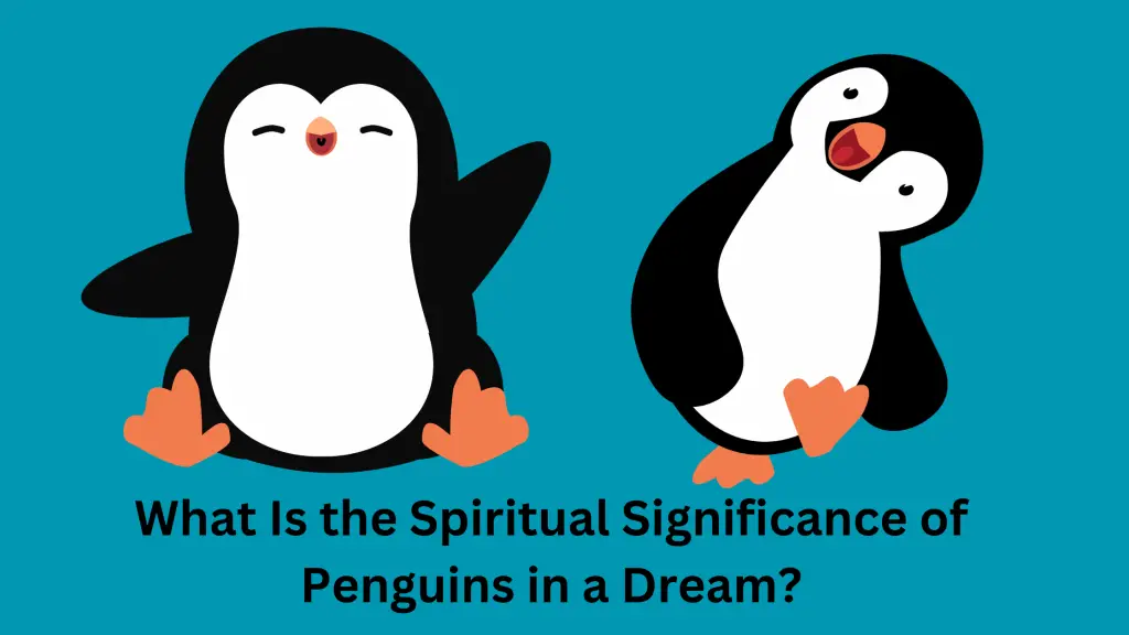 What Is the Spiritual Significance of Penguins in a Dream?