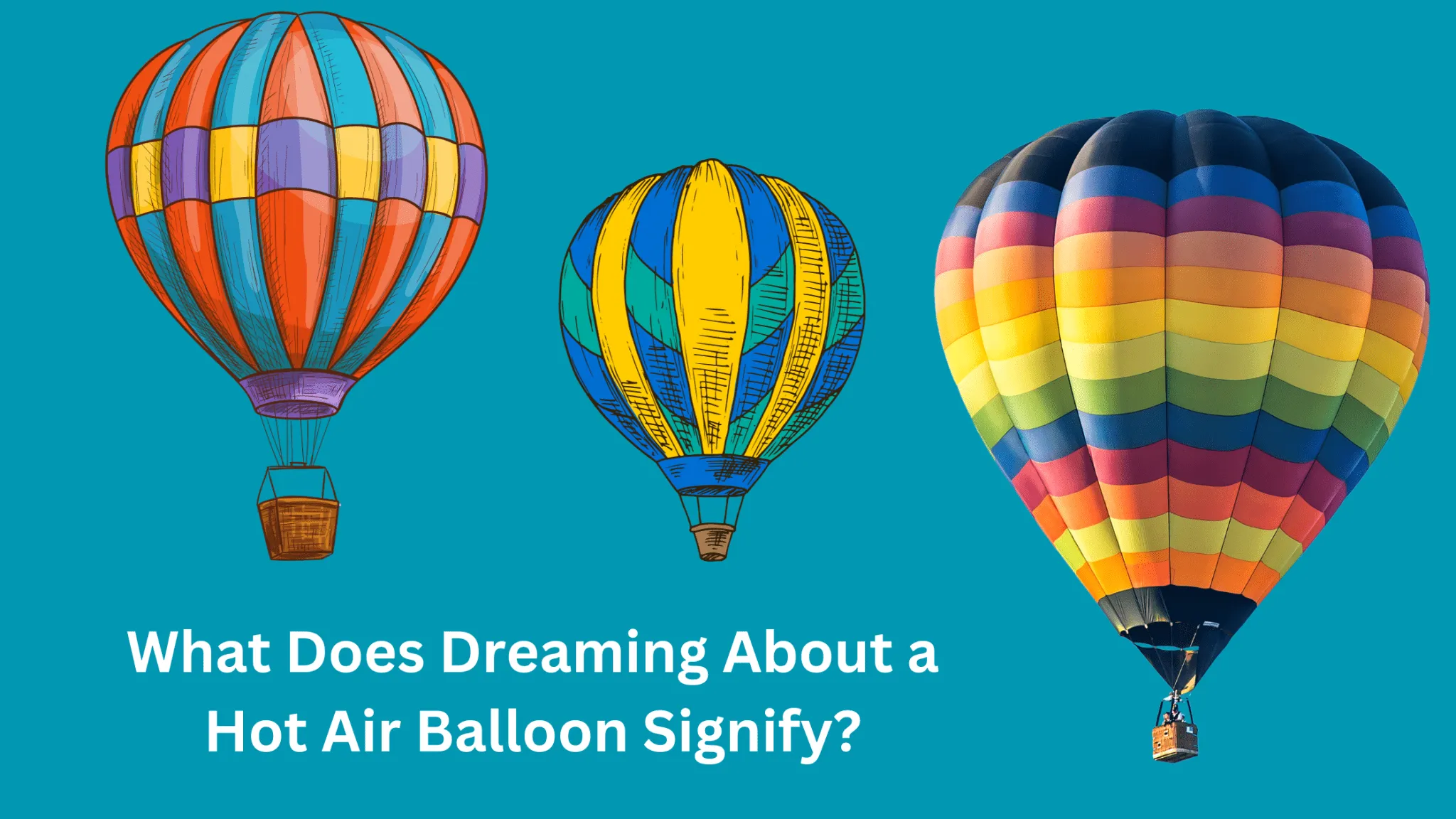 What Does Dreaming About A Hot Air Balloon Signify?29 Different