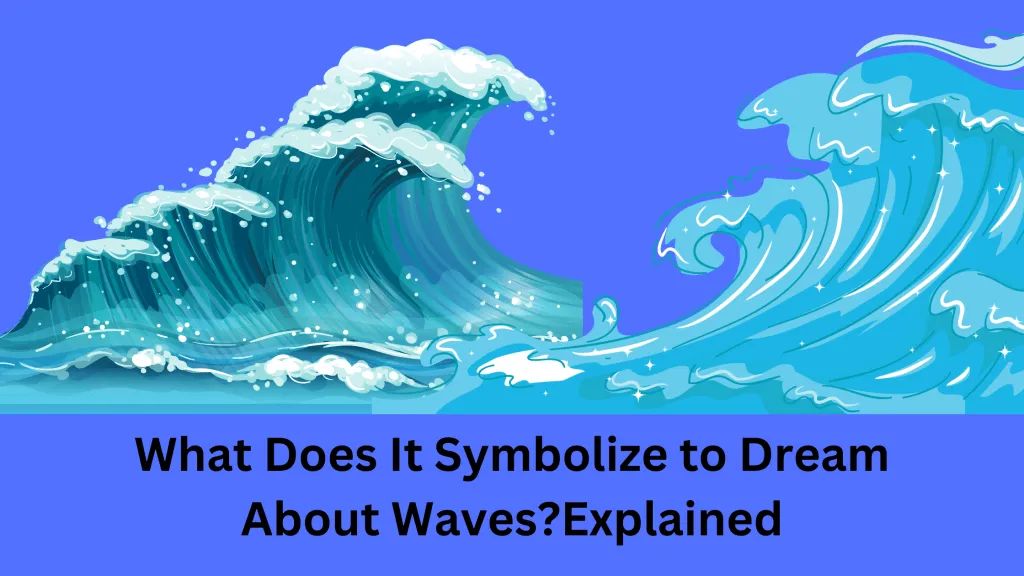 What Does It Symbolize to Dream About WavesExplained