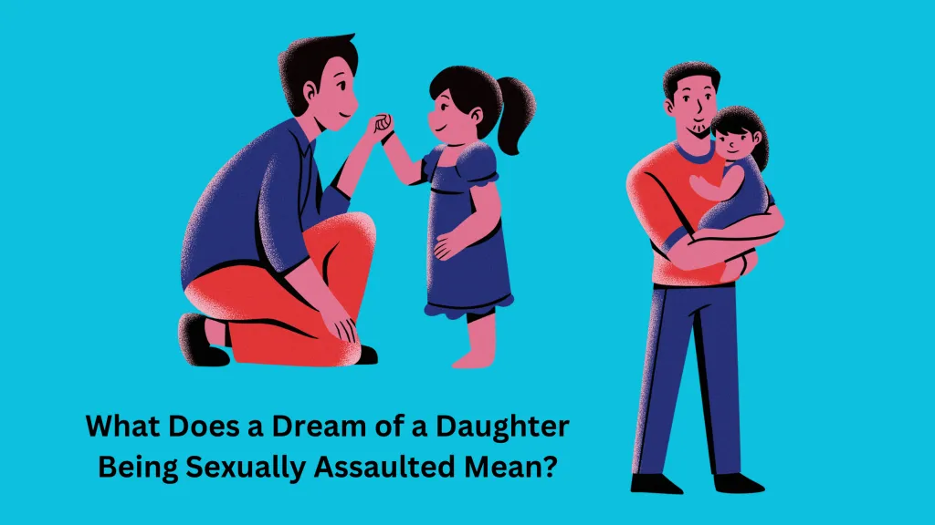 What Does a Dream of a Daughter Being Sexually Assaulted Mean