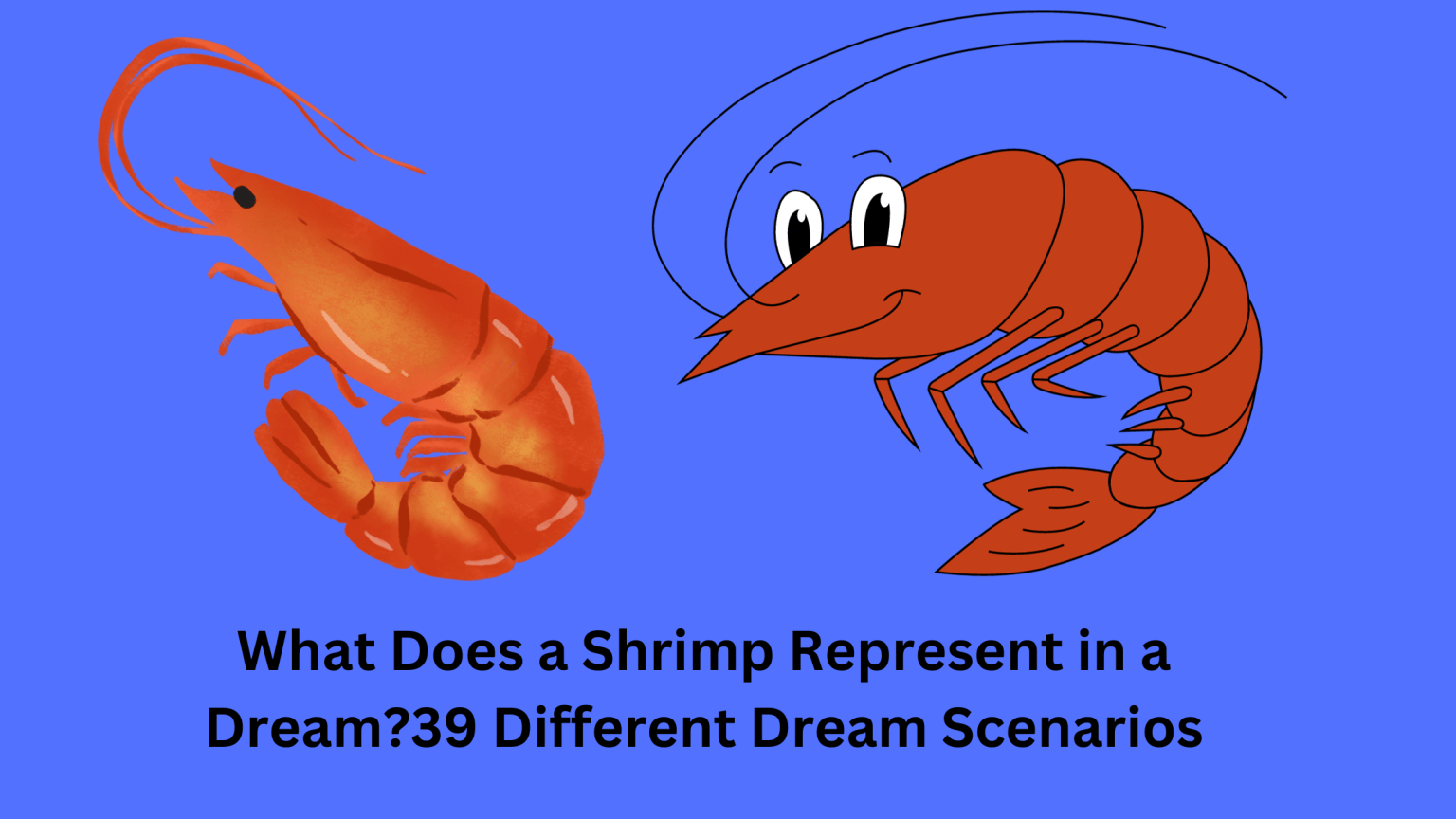 What Does A Shrimp Represent In A Dream?39 Different Dream Scenarios