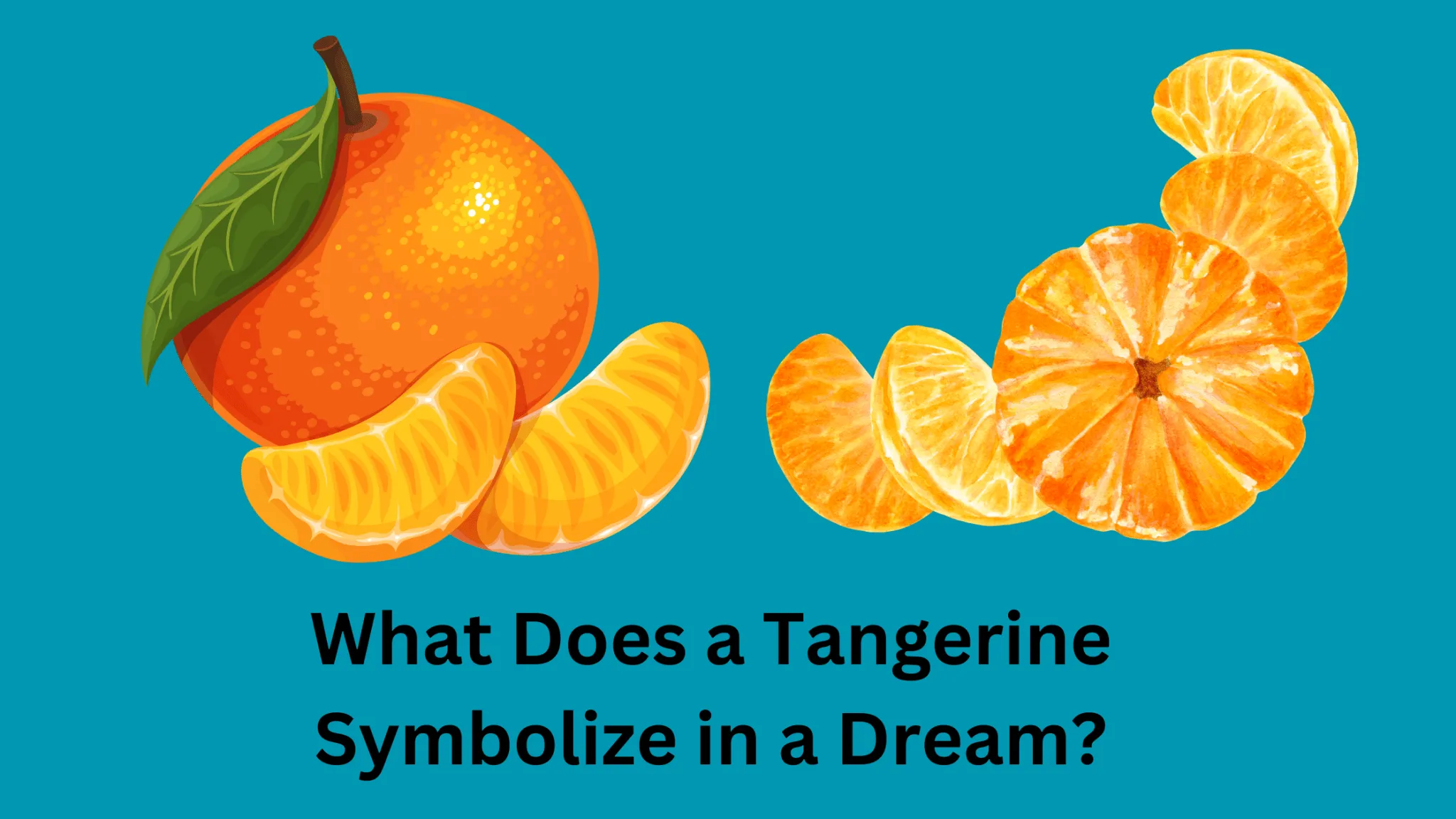 What Does A Tangerine Symbolize In A Dream? Dream Archive