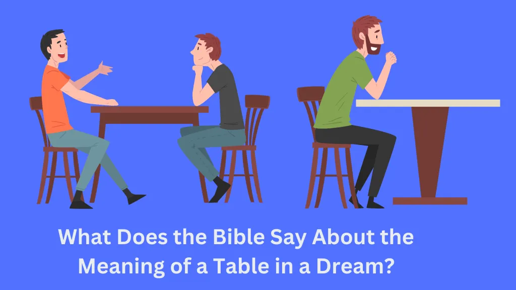 What Does the Bible Say About the Meaning of a Table in a Dream
