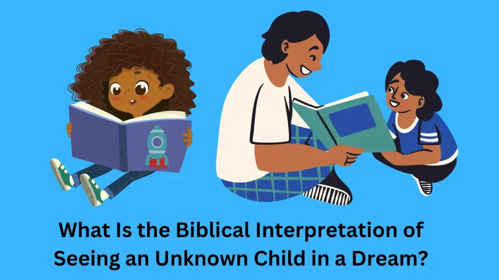 What Is the Biblical Interpretation of Seeing an Unknown Child in a Dream