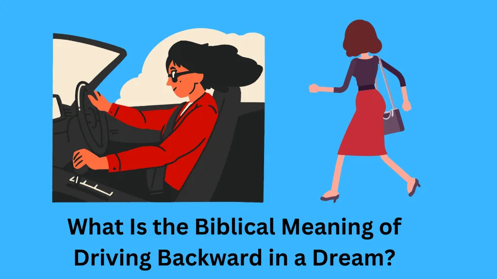 What Is the Biblical Meaning of Driving Backward in a Dream