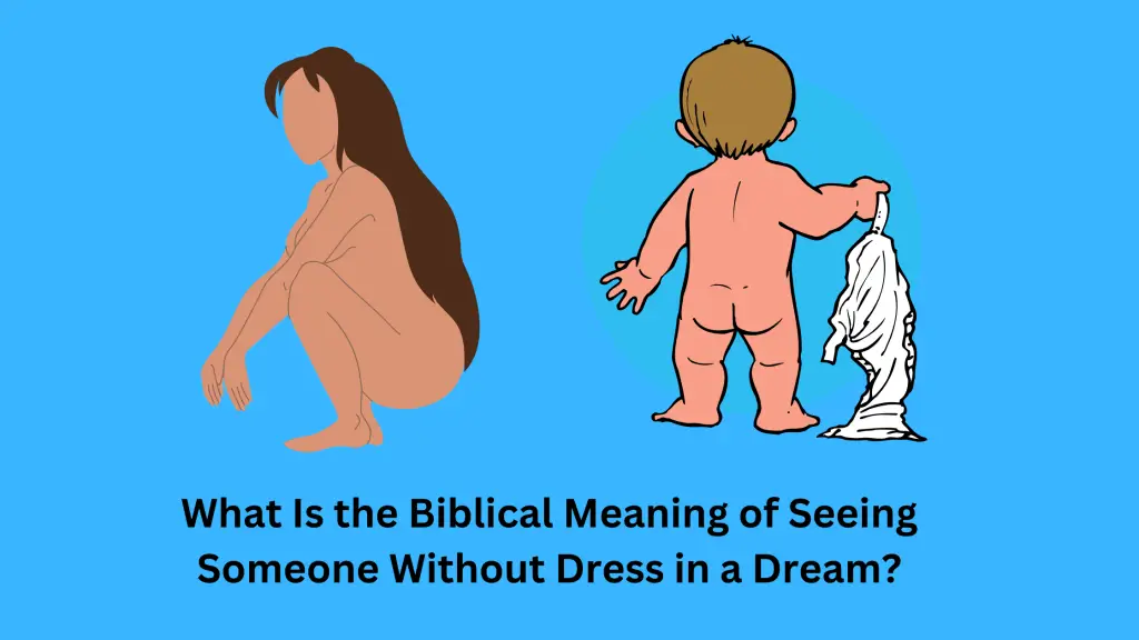 What Is the Biblical Meaning of Seeing Someone Without Dress in a Dream