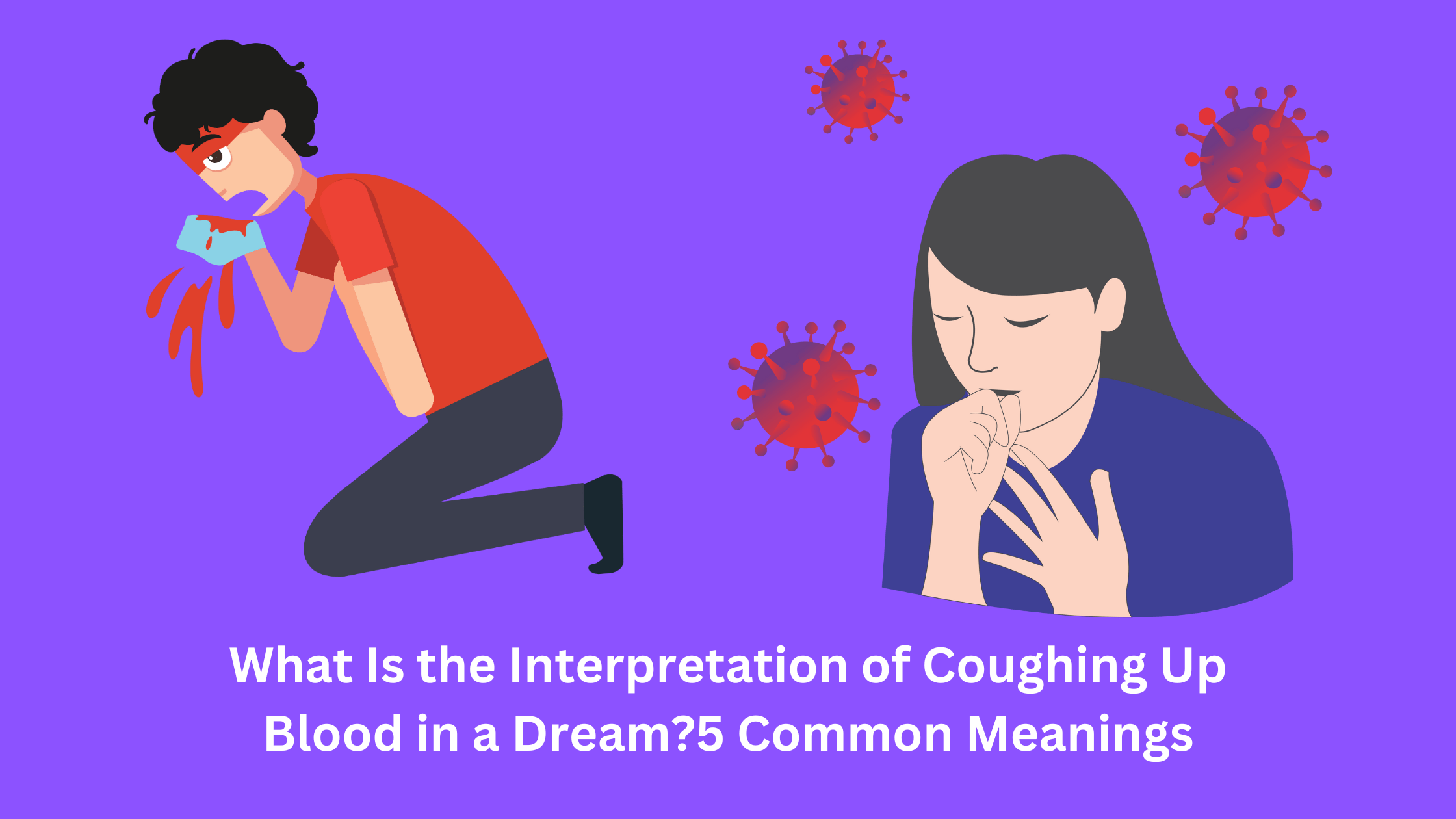 What Is the Interpretation of Coughing Up Blood in a Dream5 Common Meanings