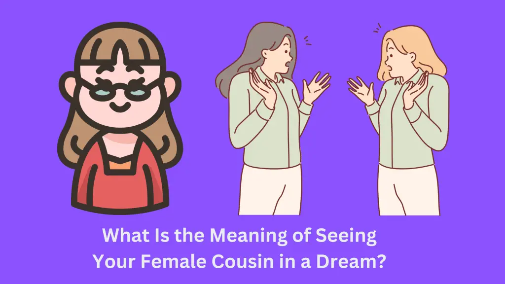 What Is the Meaning of Seeing Your Female Cousin in a Dream