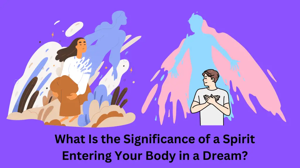 What Is the Significance of a Spirit Entering Your Body in a Dream