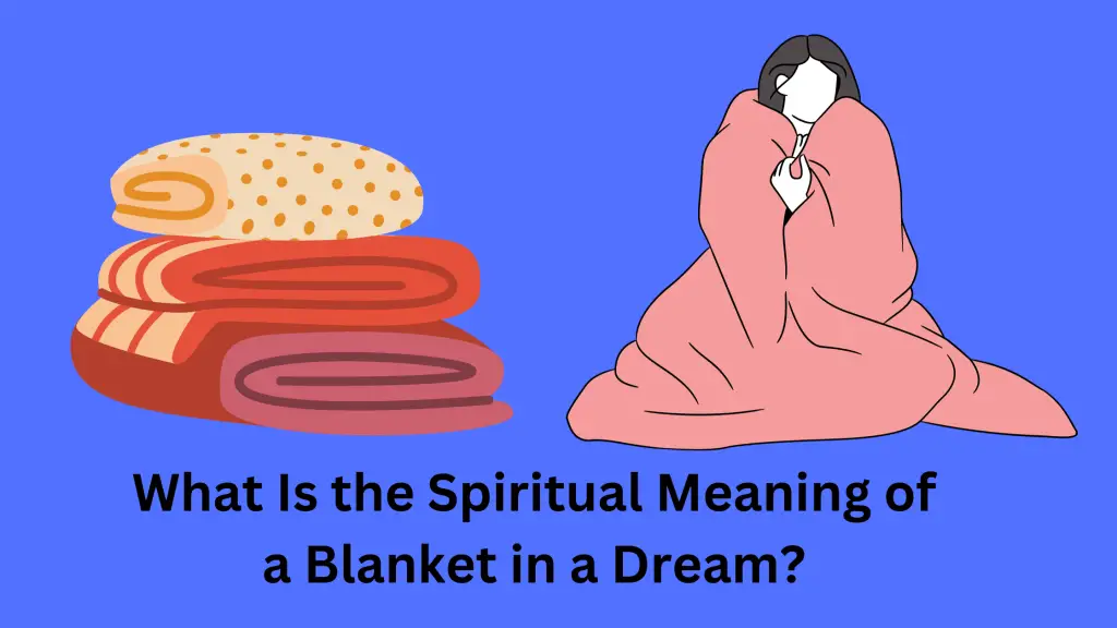What Is the Spiritual Meaning of a Blanket in a Dream
