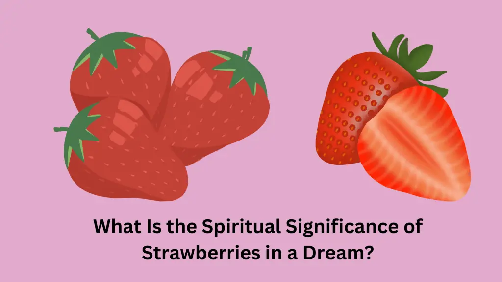 What Is the Spiritual Significance of Strawberries in a Dream