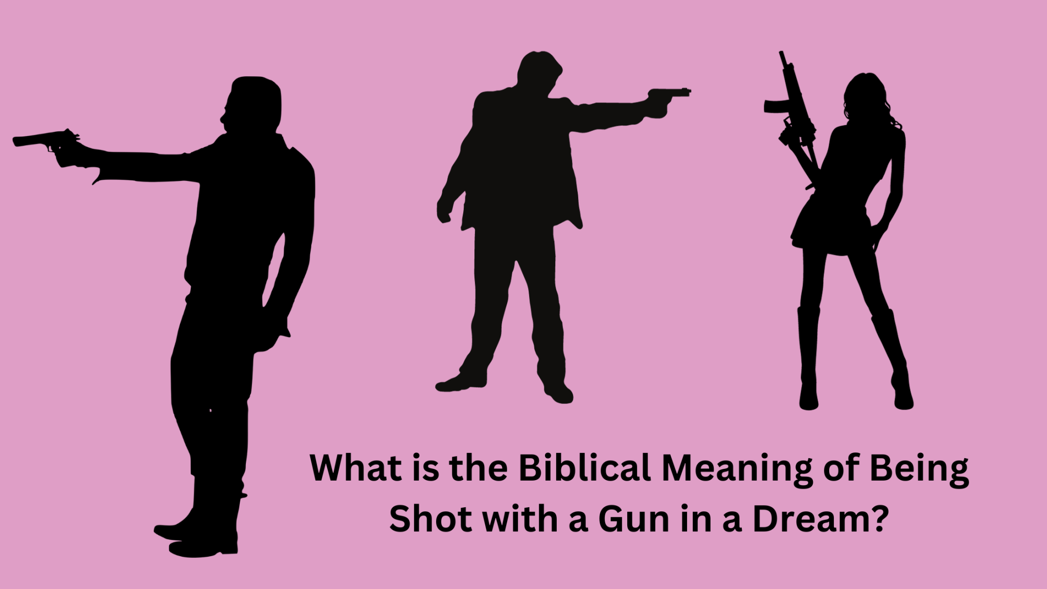What Is The Biblical Meaning Of Being Shot With A Gun In A Dream