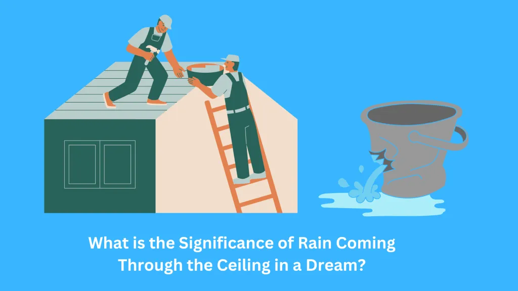 What is the Significance of Rain Coming Through the Ceiling in a Dream