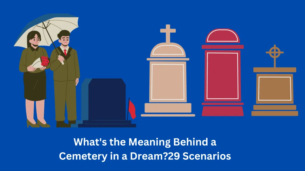 What's the Meaning Behind a Cemetery in a Dream29 Scenarios