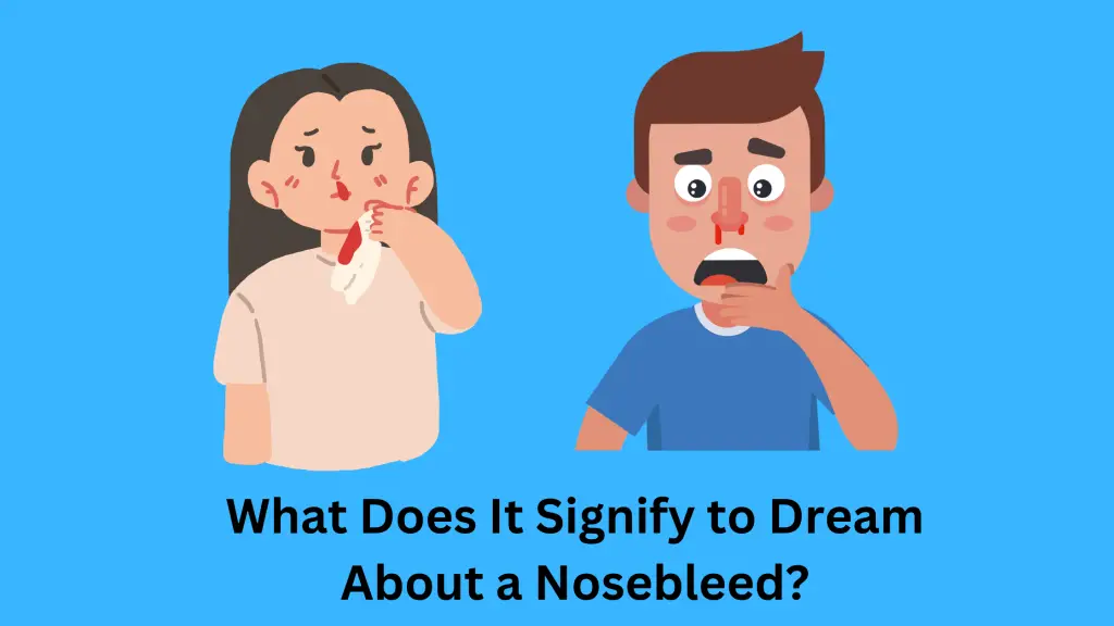 What Does It Signify to Dream About a Nosebleed