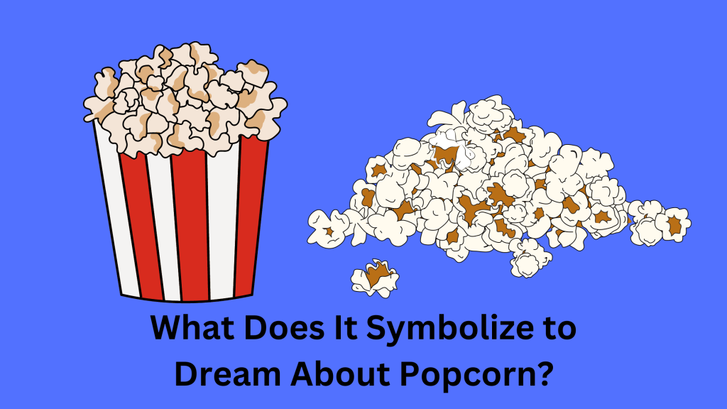 What Does It Symbolize to Dream About Popcorn