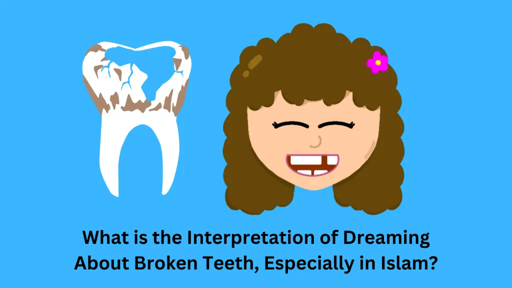 What is the Interpretation of Dreaming About Broken Teeth, Especially in Islam