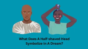 What Does A Half-shaved Head Symbolize In A Dream?